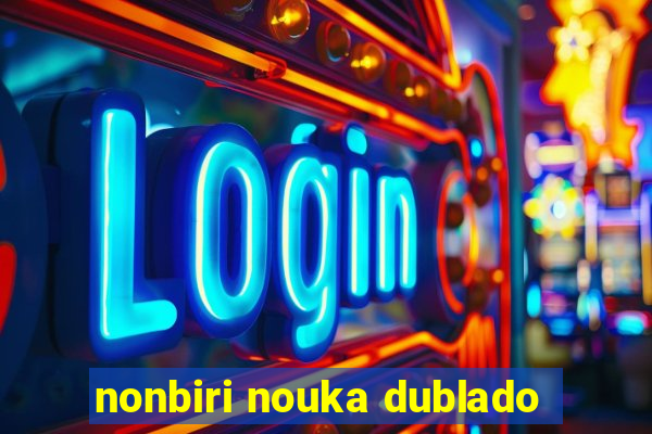 nonbiri nouka dublado